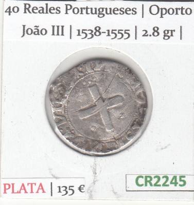 CR2245 MONEDA PORTUGAL JOAO III 1538-1555 40 REALES OPORTO PLATA BC+