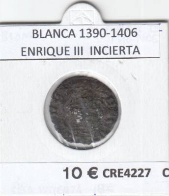 CRE4227 MONEDA ESPAÑA BLANCA 1390-1406 ENRIQUE III CECA INCIERTA MC