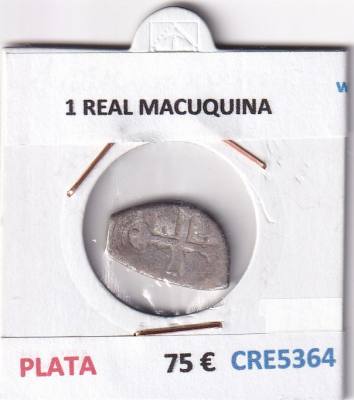 CRE5364 MONEDA ESPAÑA 1 REAL MACUQUINA PLATA
