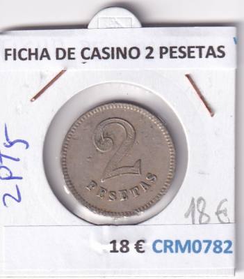 CRM0782 FICHA DE CASINO 2 PESETAS