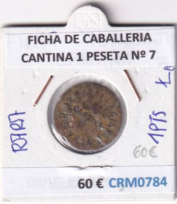 CRM0784 FICHA DE CABALLERIA CANTINA 1 PESETA Nº 7 RARA 