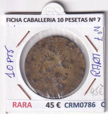 CRM0786 FICHA DE CABALLERIA 10 PESETAS Nº 7 MUY RARA