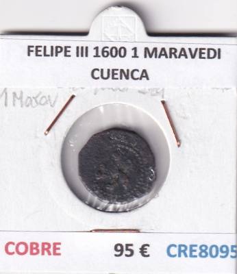 CRE8095 MONEDA ESPAÑA FELIPE III 1600 1 MARAVEDI CUENCA COBRE