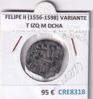 CRE8318 MONEDA ESPAÑA FELIPE II (1556-1598) VARIANTE T IZQ M DCHA