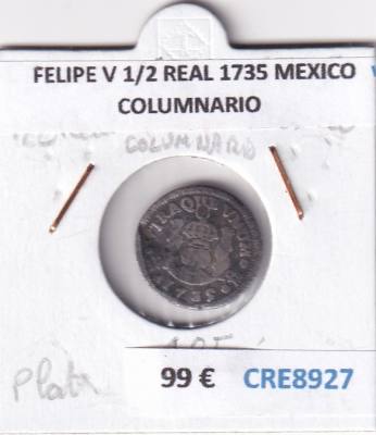 CRE8927 MONEDA ESPAÑA FELIPE V 1/2 REAL 1735 MEXICO COLUMNARIO PLATA