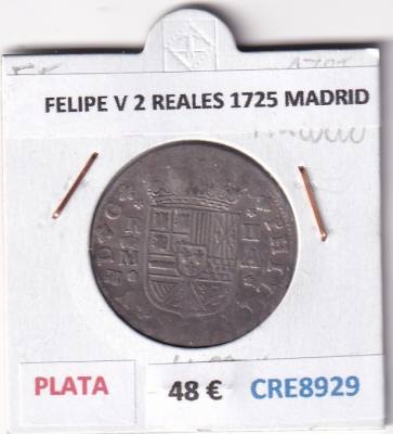 CRE8929 MONEDA ESPAÑA FELIPE V 2 REALES 1725 MADRID PLATA