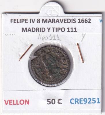 CRE9251 MONEDA ESPAÑA FELIPE IV 8 MARAVEDIS 1662 MADRID Y TIPO 111 VELLON