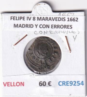 CRE9254 MONEDA ESPAÑA FELIPE IV 8 MARAVEDIS 1662 MADRID Y CON ERRORES VELLON
