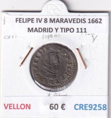 CRE9258 MONEDA ESPAÑA FELIPE IV 8 MARAVEDIS 1662 MADRID Y TIPO 111 VELLON