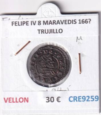 CRE9259 MONEDA ESPAÑA FELIPE IV 8 MARAVEDIS 166? TRUJILLO VELLON