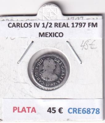 CRE6878 MONEDA ESPAÑA CARLOS IV 1/2 REAL 1797 FM MEXICO
