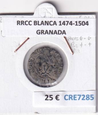 CRE7285 MONEDA ESPAÑA RRCC BLANCA 1474-1504 GRANADA