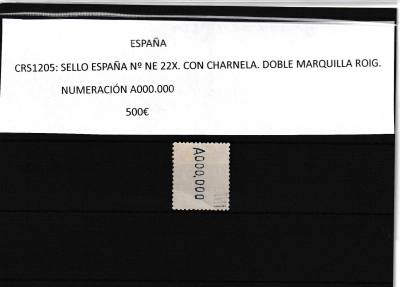 CRS1205 SELLO ESPAÑA Nº NE 22 X. CON CHARNELA. DOBLE MARQUILLA ROIG. NUMERACIÓN A000.000