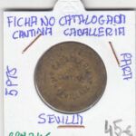 CRM0345 FICHA NO CATALOGADA CANTINA CABALLERIA 5 PESETAS RARA SEVILLA