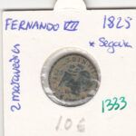 CRE1333 2 MARAVEDIS FERNANDO VII 1825 SEGOVIA