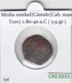 CRE3033 MONEDA IBERA MEDIA UNIDAD CASTULO CAB. MASC. TORO C.80-40 A.C