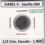 CRE4138 MONEDA ESPAÑA ISABEL II 1868 1/2 CTM DE ESCUDO SEVILLA OM