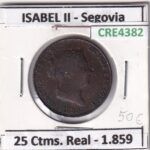 CRE4382 MONEDA ESPAÑA ISABEL II 1859 25 CTMS DE REAL SEGOVIA