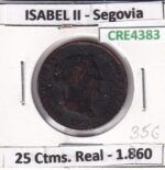 CRE4383 MONEDA ESPAÑA ISABEL II 1860 25 CTMS DE REAL SEGOVIA