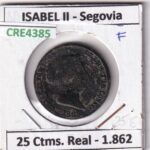 CRE4385 MONEDA ESPAÑA ISABEL II 1862 25 CTMS DE REAL SEGOVIA