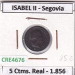 CRE4676 MONEDA ESPAÑA ISABEL II SEGOVIA 5 CENTIMOS DE REAL 1856