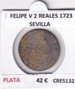 CRE5132 MONEDA ESPAÑA FELIPE V 2 REALES 1723 SEVILLA PLATA