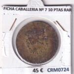 CRM0724 FICHA CABALLERIA Nº 7 10 PESETAS RARA