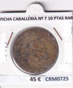 CRM0725 FICHA CABALLERIA Nº 7 10 PESETAS RARA