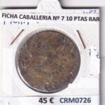 CRM0726 FICHA CABALLERIA Nº 7 10 PESETAS RARA