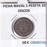 CRM0734 FICHA NAVAL 1 PESETA 10 DISCOS
