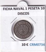 CRM0734 FICHA NAVAL 1 PESETA 10 DISCOS