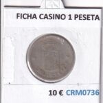 CRM0736 FICHA CASINO 1 PESETA