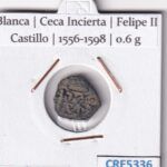 CRE5336 MONEDA ESPAÑA BLANCA CECA INCIERTA FELIPE II VELLON