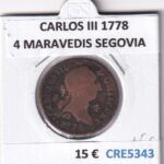 CRE5343 MONEDA ESPAÑA CARLOS III 1778 4 MARAVEDIS SEGOVIA