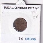 CR3750 MONEDA SUIZA 1 CENTIMO 1957 SIN CIRCULAR