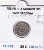 CRE6166 MONEDA ESPAÑA FELIPE III 2 MARAVEDIS 1604 SEGOVIA COBRE