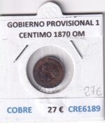 CRE6189 MONEDA ESPAÑA GOBIERNO PROVISIONAL 1 CENTIMO 1870 OM COBRE