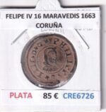 CRE6726 MONEDA ESPAÑA FELIPE IV 16 MARAVEDIS 1663 CORUÑA