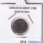 CRE6875 MONEDA ESPAÑA CARLOS III ARDIT 1709 BARCELONA