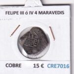 CRE7016 MONEDA ESPAÑA FELIPE III ó IV 4 MARAVEDIS COBRE