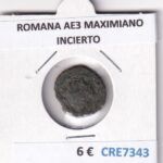 CRE7343 MONEDA ROMANA AE3 MAXIMIANO INCIERTO
