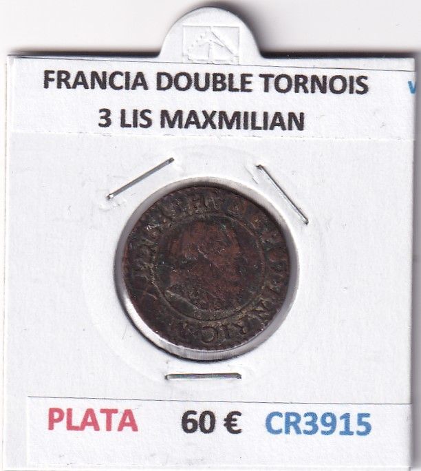 CR3915 CR3915 MONEDA FRANCIA DOUBLE TORNOIS 3 LIS MAXMILIAN - Imagen 1