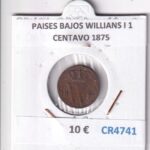 CR4741 MONEDA PAISES BAJOS WILLIANS I 1 CENTAVO 1875
