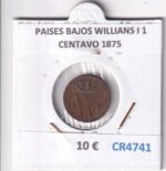 CR4741 MONEDA PAISES BAJOS WILLIANS I 1 CENTAVO 1875