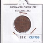 CR4756 MONEDA SUECIA CARLOS XIII 1/12 SKILLING 1812