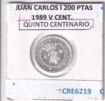 CRE6219 MONEDA ESPAÑA JUAN CARLOS I 200 PESETAS 1989 V CENT.