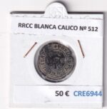 CRE6944 MONEDA ESPAÑA RRCC BLANCA CALICO Nº 512