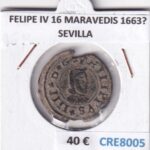 CRE8005 MONEDA ESPAÑA FELIPE IV 16 MARAVEDIS 1663? SEVILLA