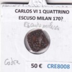 CRE8008 MONEDA ESPAÑA CARLOS VI 1 QUATTRINO ESCUSO MILAN 170?
