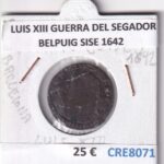 CRE8071 MONEDA ESPAÑA LUIS XIII GUERRA DEL SEGADOR BELPUIG SISE 1642